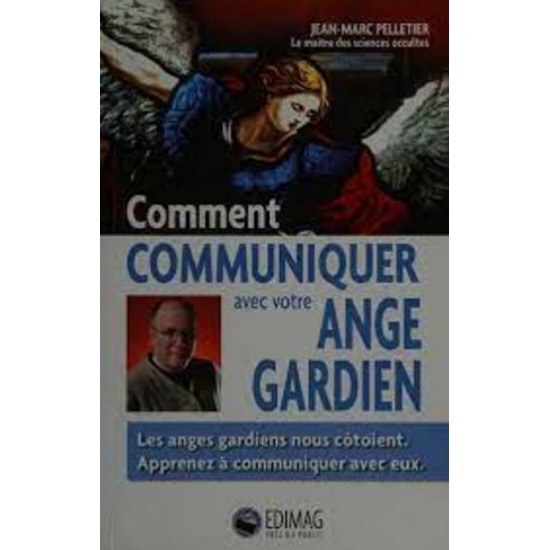 Comment communiquer avec votre ange gardien Jean-Marc Pelletier