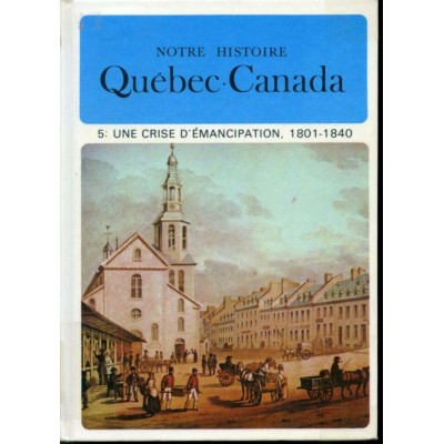 Notre histoire : Québec Canada Une crise...