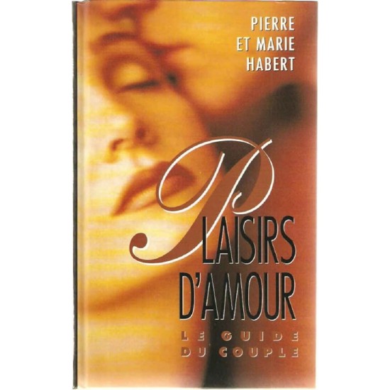 Plaisir d'amour  Le guide du couple  Pierre marie...