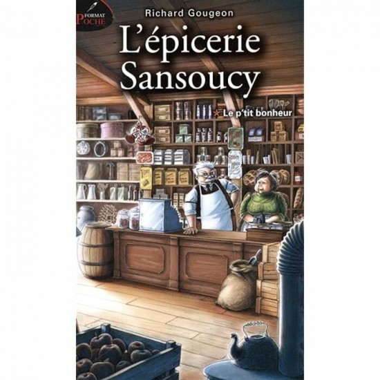 L'épicerie Sansoucy  tome 1 Le p'tit Bonheur format poche Richard Gougeon
