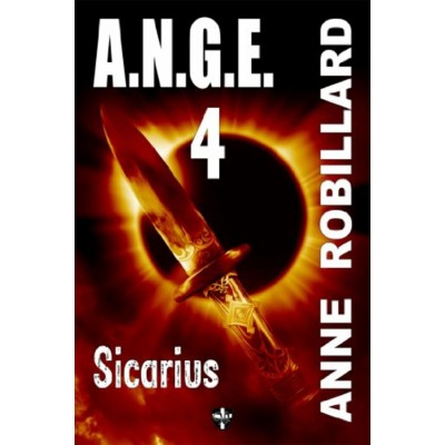 A.N.G.E Sicarius tome 4  Anne Robillard