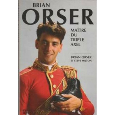 Brian Orser Maître du triple Axel Brian Orser...
