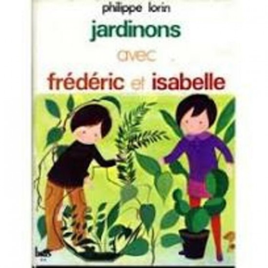 Jardinons avec Frédéric et Isabelle  Philippe Lorin