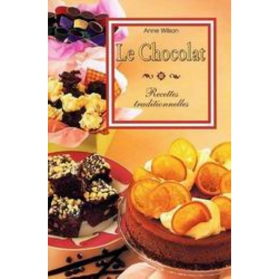 Le chocolat recettes traditionnelles Anne Wilson