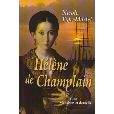 Hélène de Champlain Manchon et dentelle tome1 ...