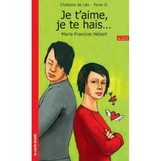 L'histoire de Léa.  Je t'aime Je te hais tome 2...