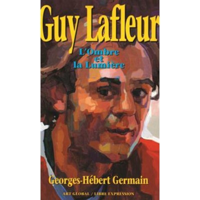 Guy Lafleur l'ombre et la lumière Georges-Hébert...