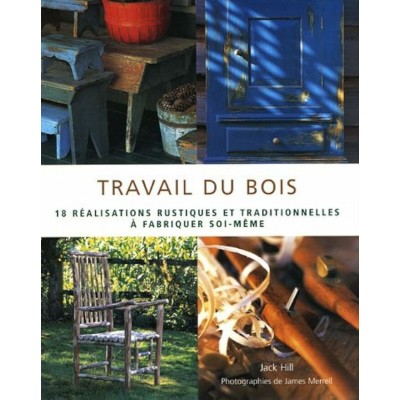 Travail du bois Jack Hill James Merrell