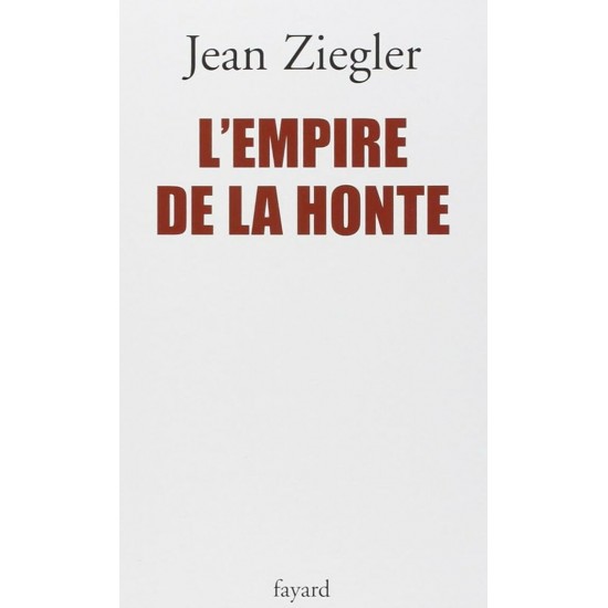 L'empire de la honte Jean Ziegler