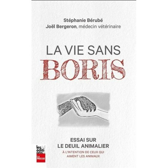 La vie sans Boris Essai sur le deuil animal Stéphanie Bérubé Joel Bergeron médecin vétérinaire