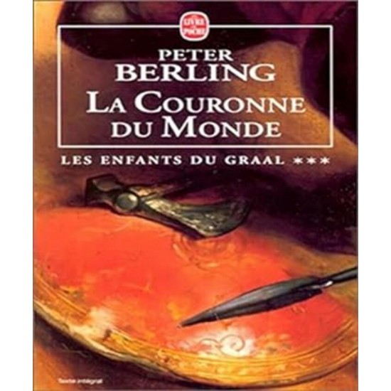 Les enfants de Graal tome 3 La couronne du monde Peter Berling