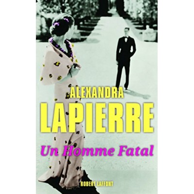 Un homme fatal Alexandra Lapierre