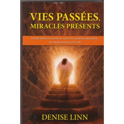 vies passées miracles présents  Denise Linn 