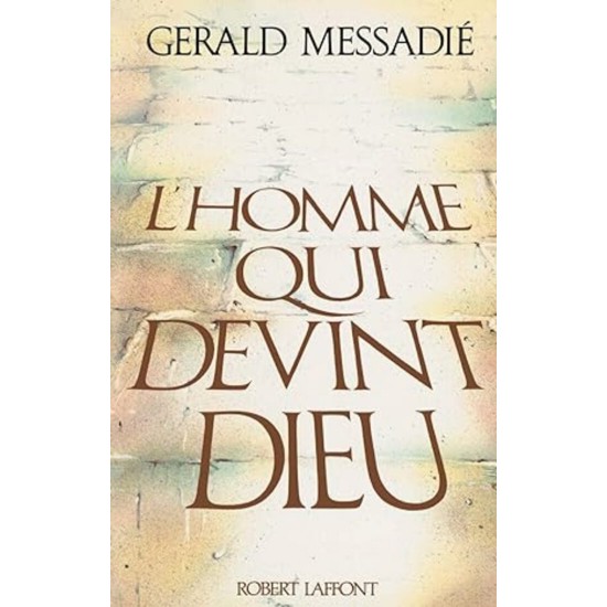 L'homme qui devient Dieu  Gérald Messadié Grand Format