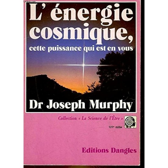 L'énergie cosmique Cette puissance qui est en vous Dr Joseph Murphy