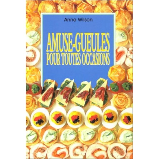 Amuse-gueules pour toutes les occasions Anne Wilson