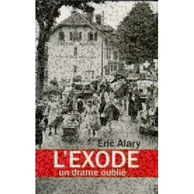 L'Exode Un drame oublié Eric Alary