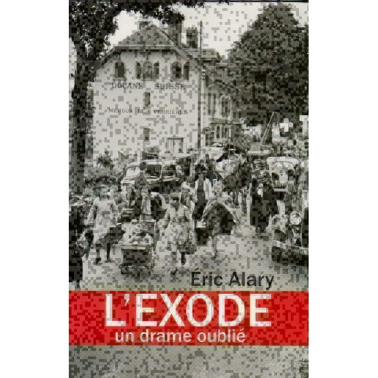 L'Exode Un drame oublié Eric Alary