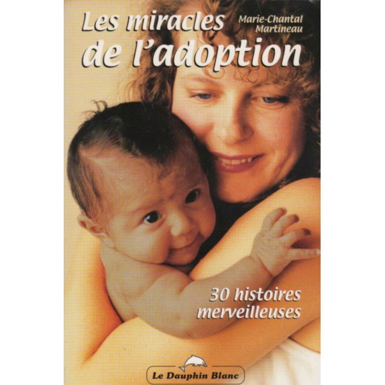 Les miracles de l'adoption Marie-Chantal Martineau
