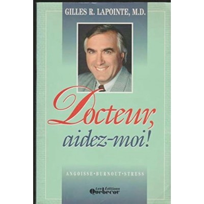 Docteur, aidez-moi! Dr Gilles R. Lapointe