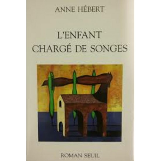 L'enfant chargé de songes Anne Hébert