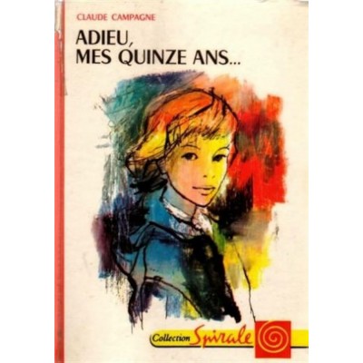 Adieu mes quinze ans Claude Campagne