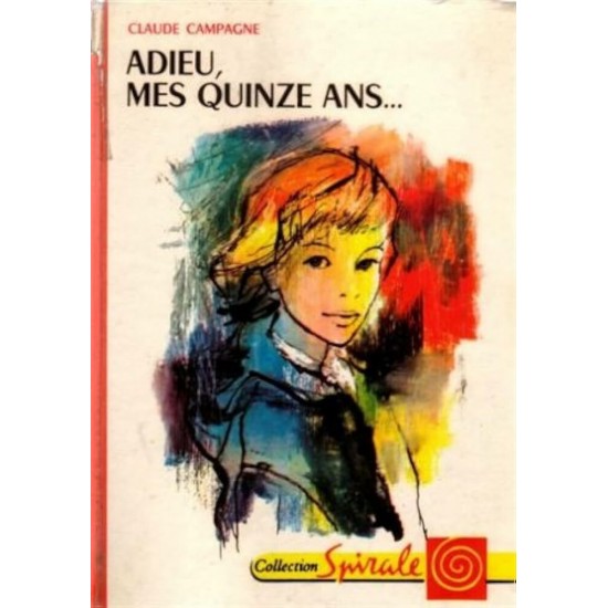 Adieu mes quinze ans Claude Campagne