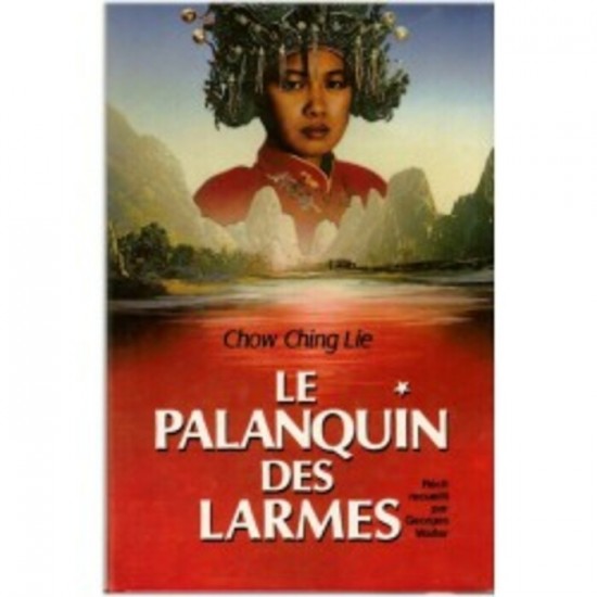 Le palaquin des larmes Chow Ching Lie  Georges...