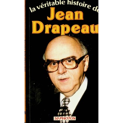 La véritable histoire de Jean Drapeau Guy Roy