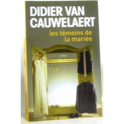 Les témoins de la mariée Didier Van Cauwelaert