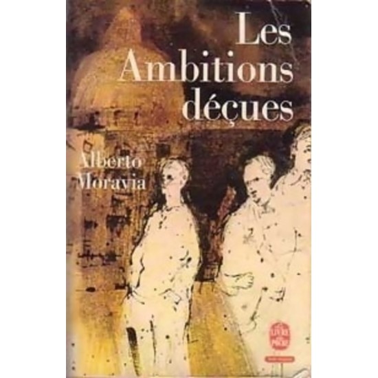 Les ambitions déçues Alberto Moravia