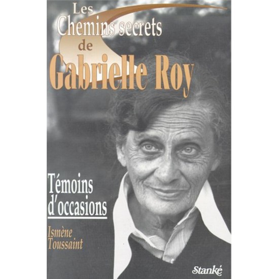 Les chemins secret de Gabrielle Roy témoins...