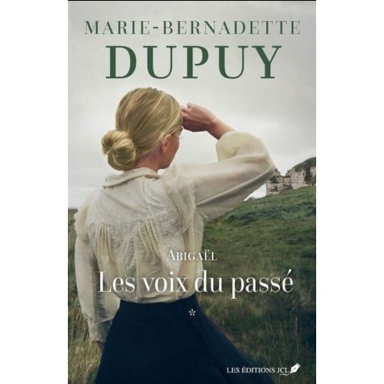 Abigaël Les voix du passé tome 1 Marie-Bernadette Dupuy