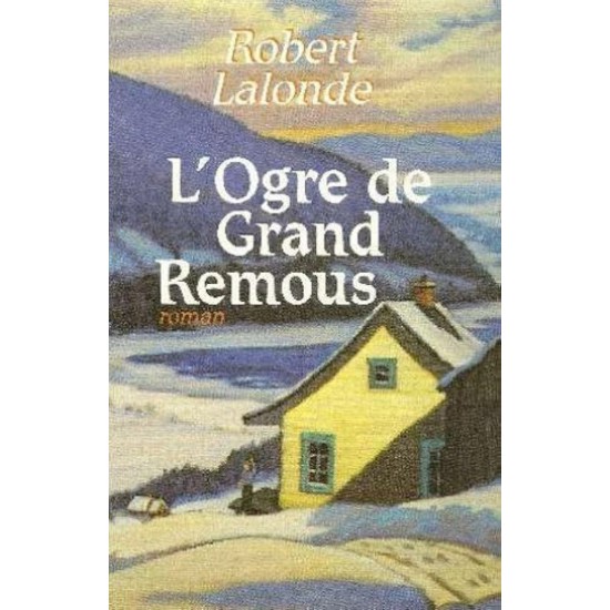 L'ogre de Grand Remous  Robert Lalonde