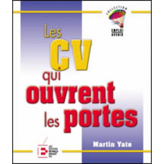 Les CV qui ouvrent les portes Martin Yate