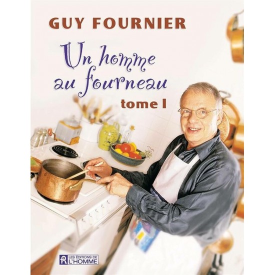 Un homme au fourneau tome 1 Guy Fournier