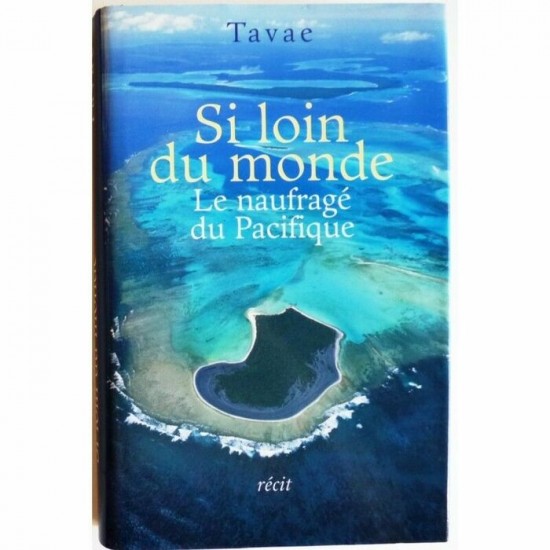 Si loin du monde Le naufragé du Pacifique Tavae