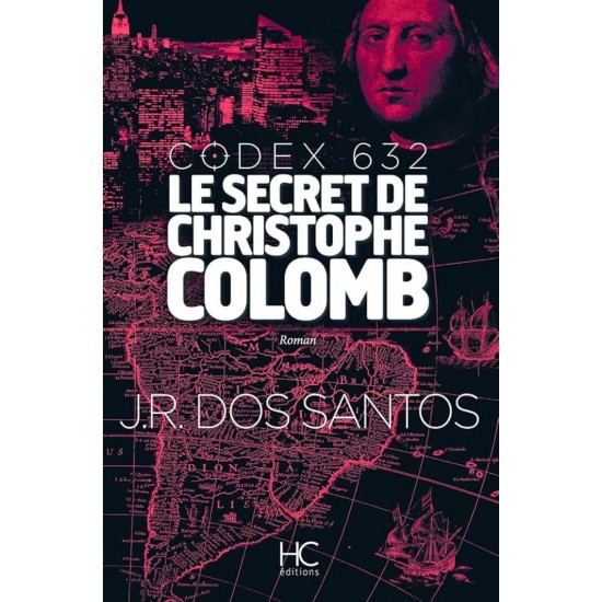 Codex 632 Le secret de Christophe Colomb J. R Dos...