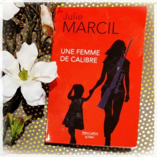 Une femme de calibre tome 1 Julie Marcil 