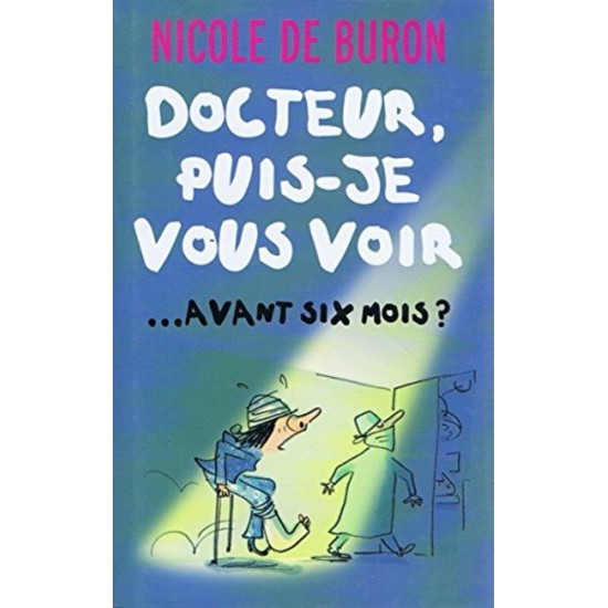 Docteur puis-je vous voir ...avant six mois?  Nicole De Buron