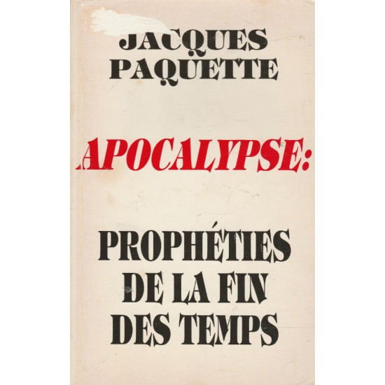 Apocalypse: Prophéties de la fin des temps Jacques Paquette