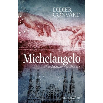 Michelangelo et le banquet des damnés Didier...