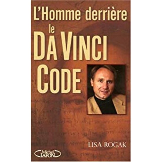 L'homme derrière Le DaVinci Code  Lisa Rogak