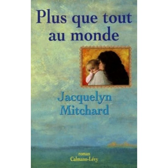 Plus que tout au monde Jacquelyn Mitchard