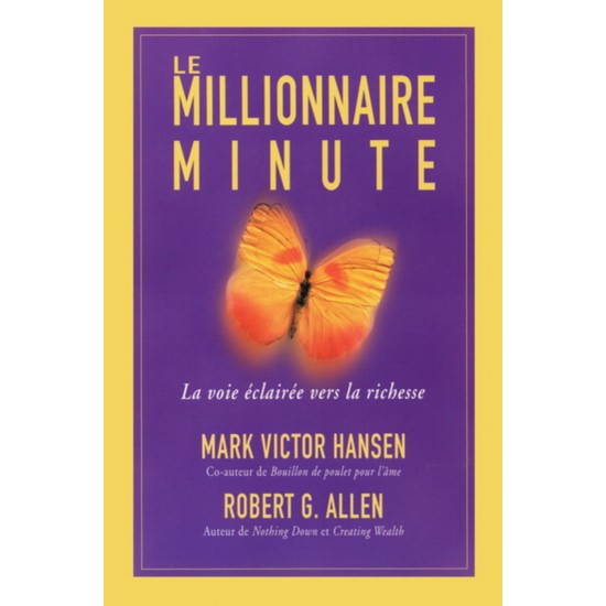 Le millionnaire minute  Mark Victor Hansen Robert G. Allen