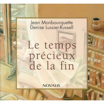 Le temps précieux de la fin  Jean Monbourquette...