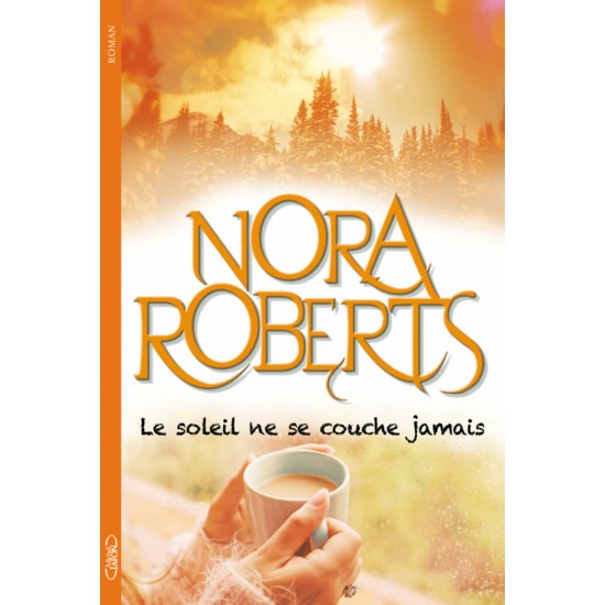 Le soleil ne se couche jamais Nora Roberts