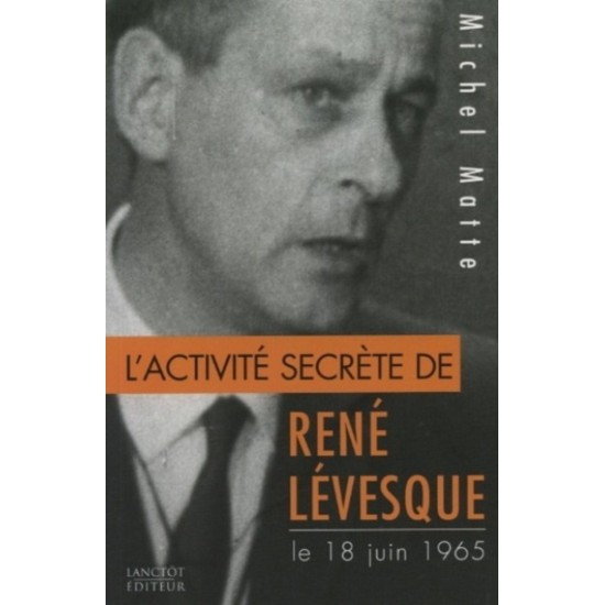 L'activité secrète de René Levesque le 18 juin...