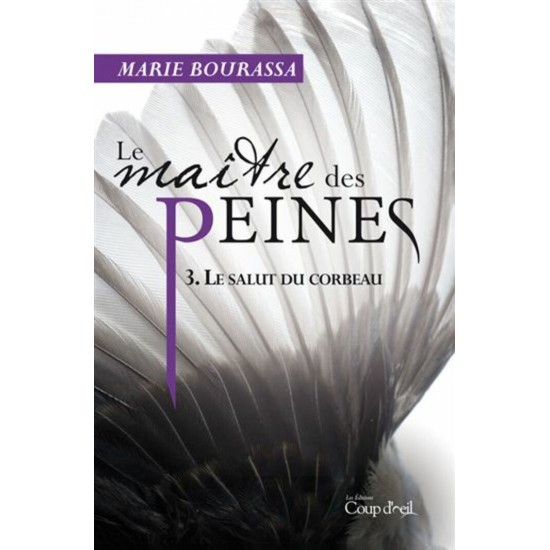 Le maître des peines tom3 Le salut du corbeau Marie Bourrassa