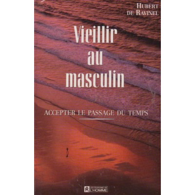 Vieillir au Masculin Accepter le passage du temps ...